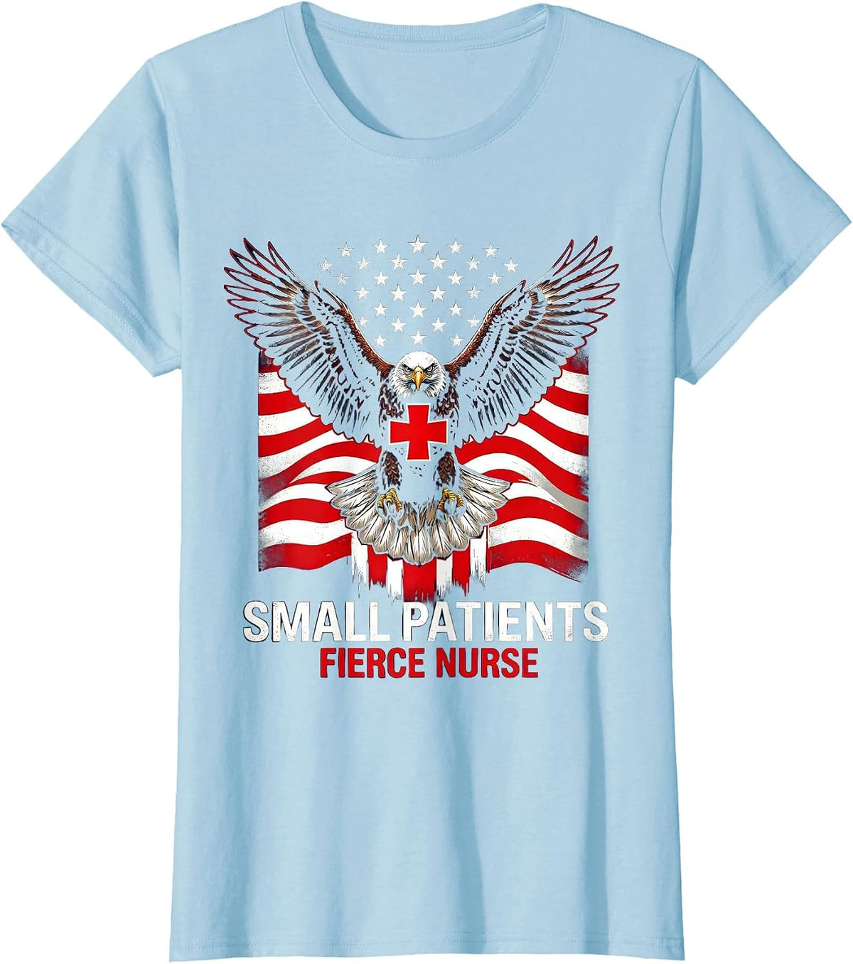 Women's Small Patients Fierce Nurse Pediatric Nurse Design T-Shirt - Baby Blue