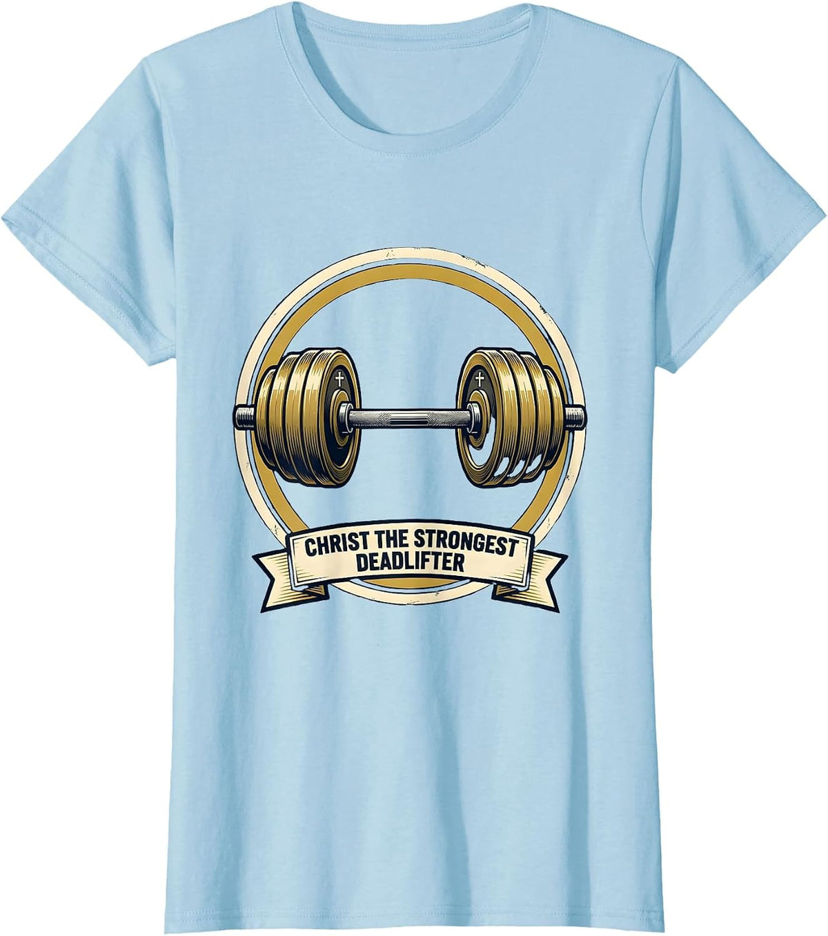Women's Christ The Strongest Deadlifter Funny Christian Gym Gift T-Shirt - Baby Blue