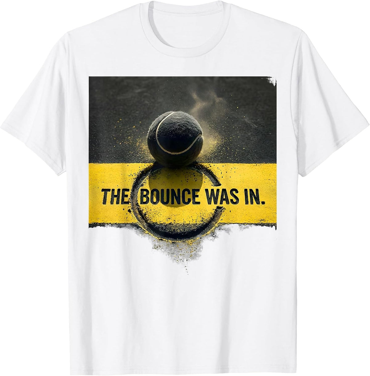 Men's The Bounce Was In Funny Tennis Player Wordplay Humor T-Shirt - White