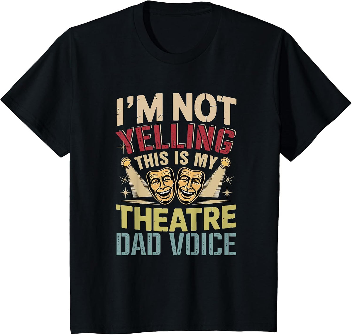 Not Yelling Funny Joke Theatre Dad Voice Actor Lover T-Shirt - Black