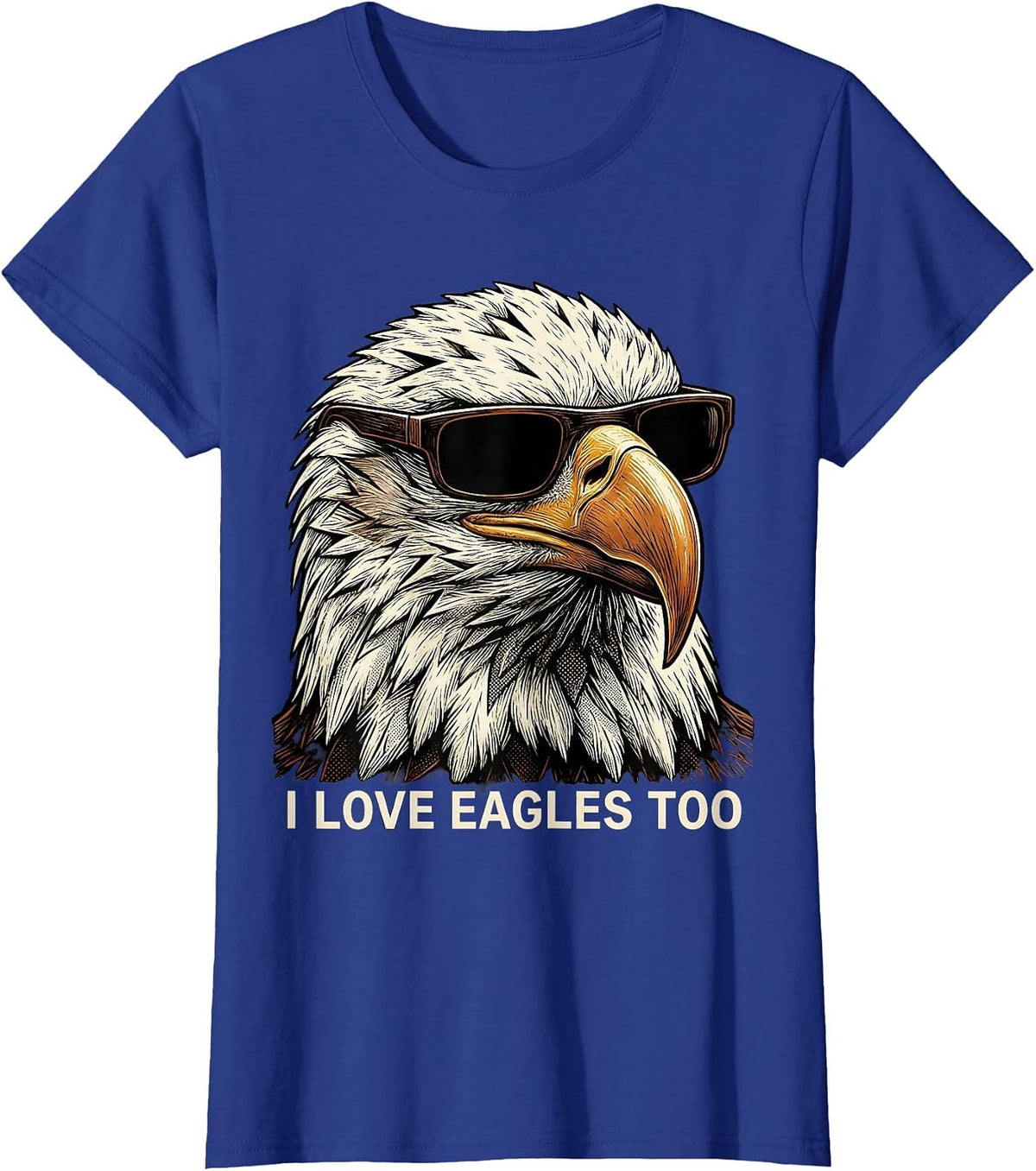 Women's I Love Eagles Too Funny Bald Eagle Sunglasses Mascot Humor T-Shirt - Royal Blue