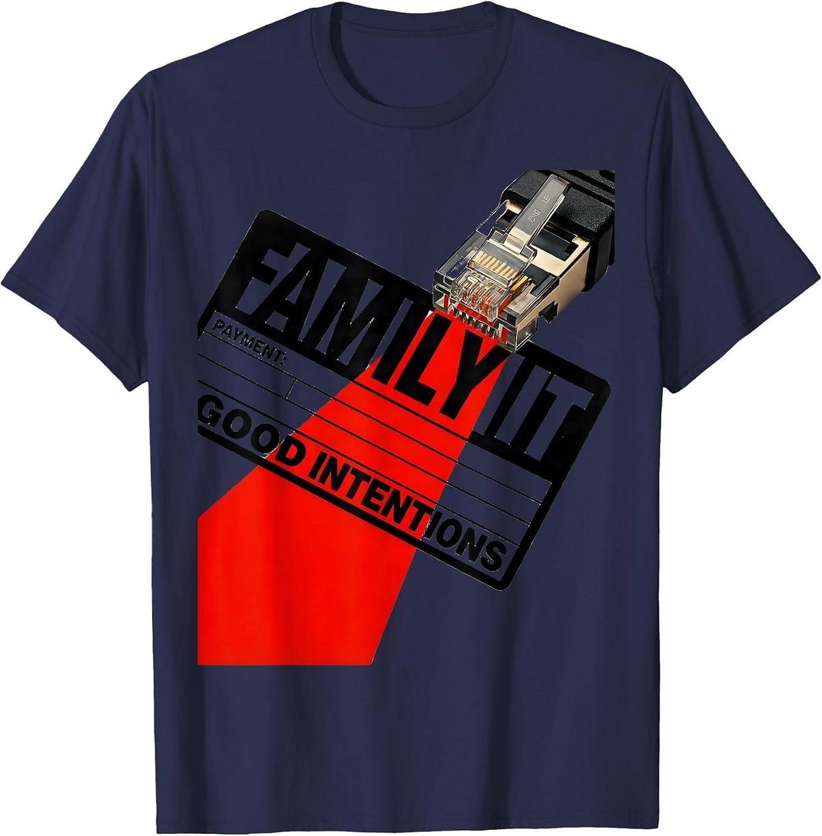 Family IT Payment Good Intentions Funny Tech Support IT T-Shirt - Navy Blue