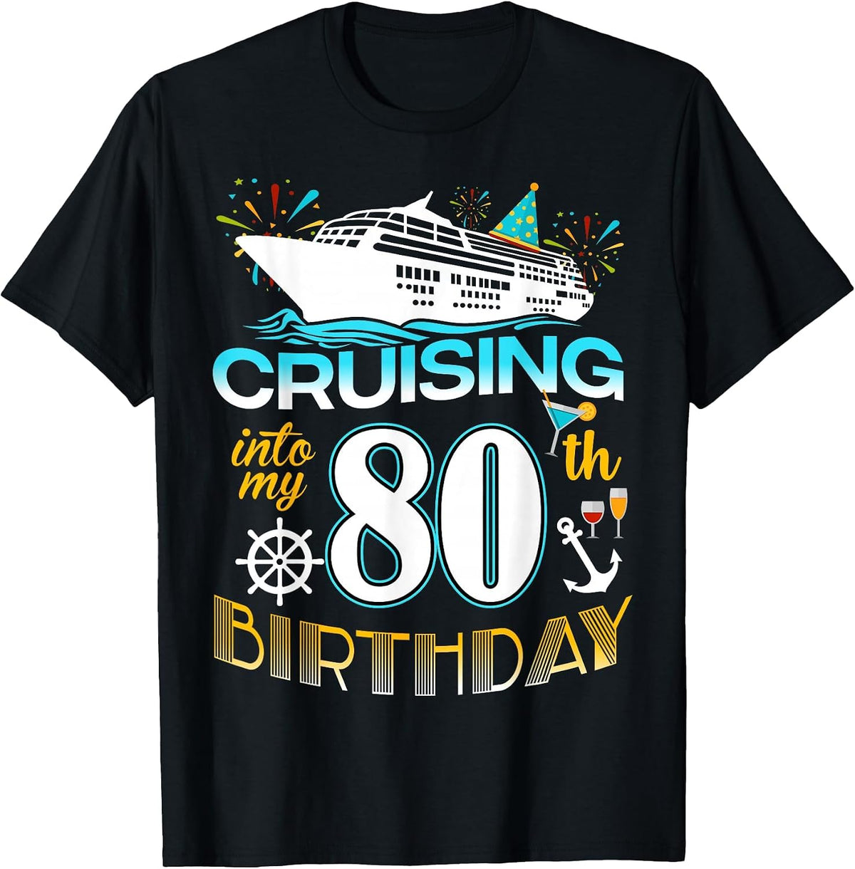 Cruising Into My 80 Year Old Birthday Crew 80th Cruise Bday T-Shirt - Black