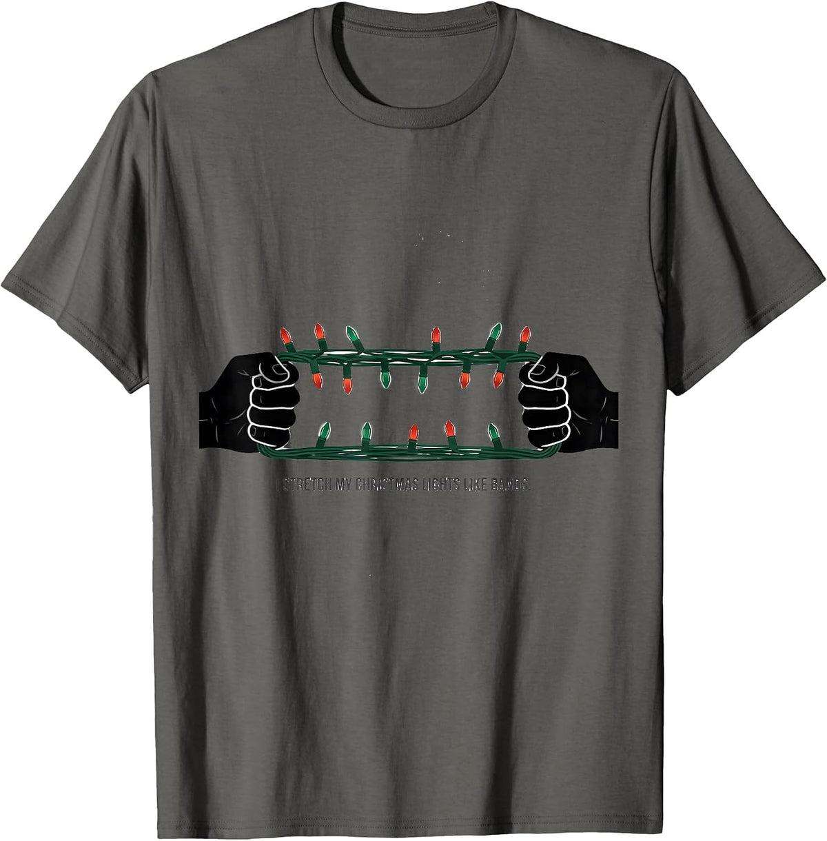 Men's I Stretch My Christmas Lights Like Bands Funny Gym Workout T-Shirt - Asphalt Grey