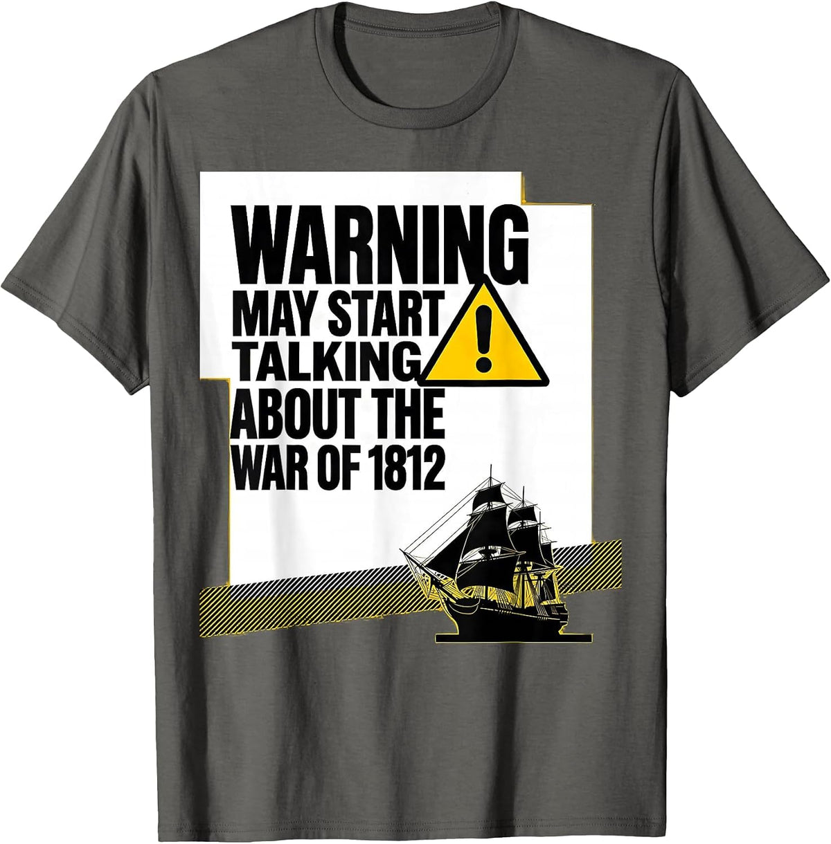 Warning May Start Talking About The War of 1812 History Buff T-Shirt - Asphalt Grey