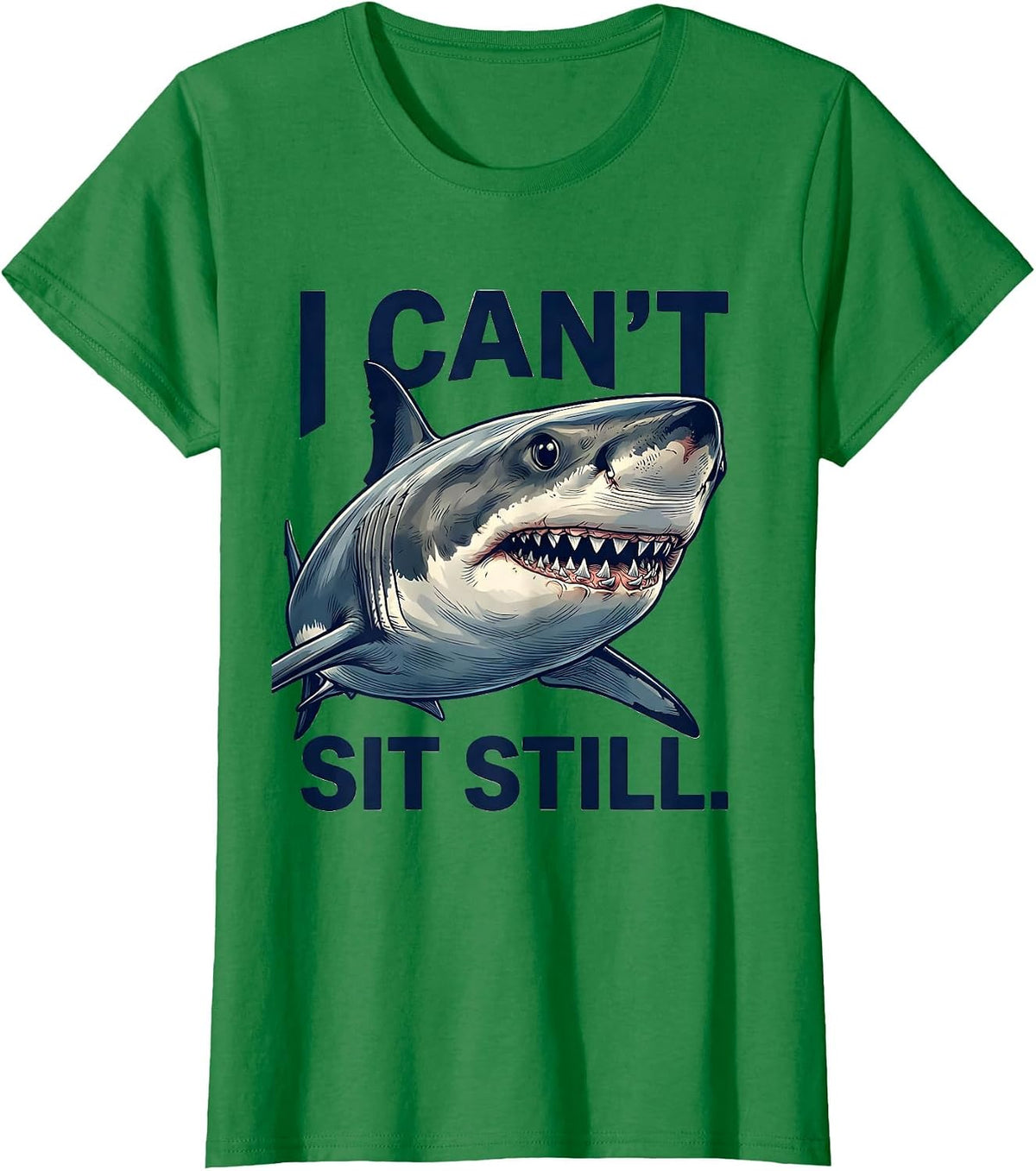 I Can't Sit Still Funny Shark Lover Ocean Wildlife Humor T-Shirt - Kelly Green