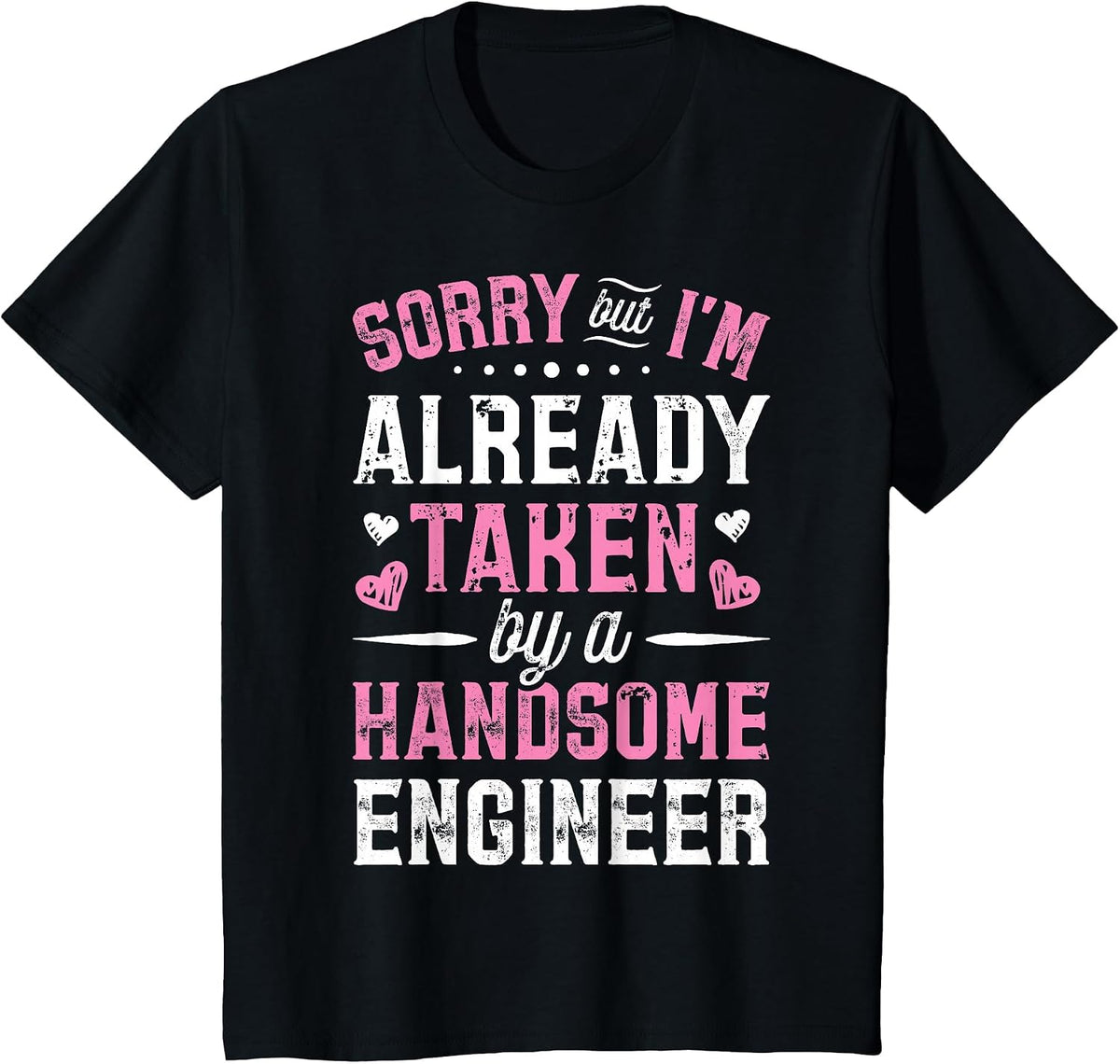 Sorry Taken By A Handsome Engineer Funny Girlfriend Wife T-Shirt - Black