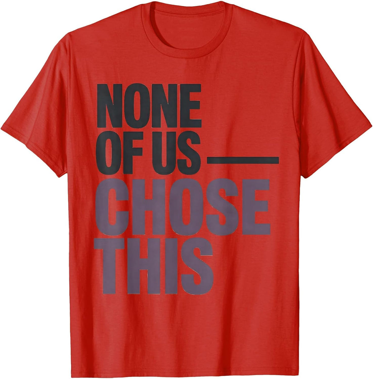 Men's None Of Us Chose This Sentimental Suicide Loss Survivor T-Shirt - Red
