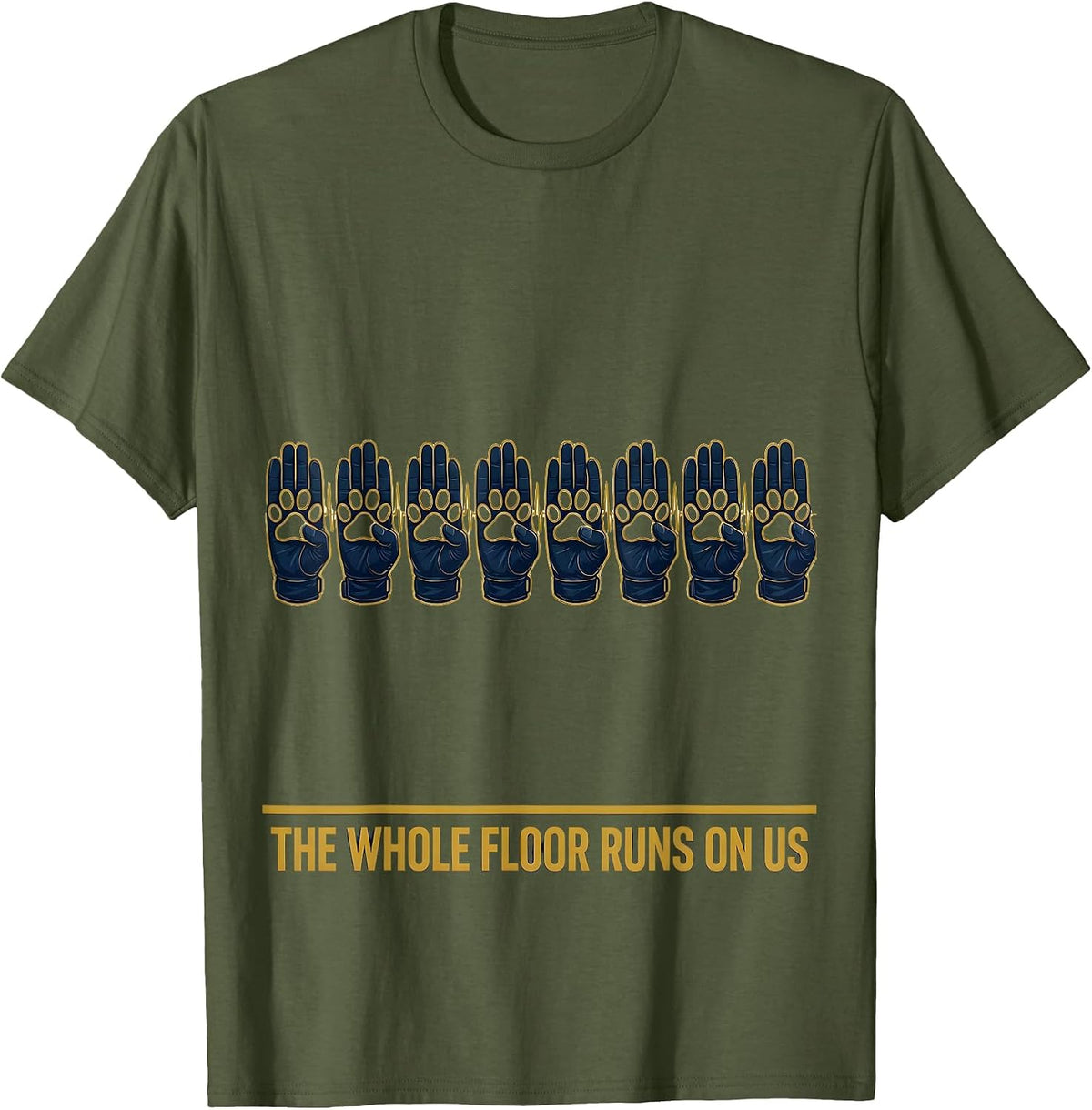 The Whole Floor Runs On Us Sports Vet Tech Veterinary T-Shirt - Olive Green