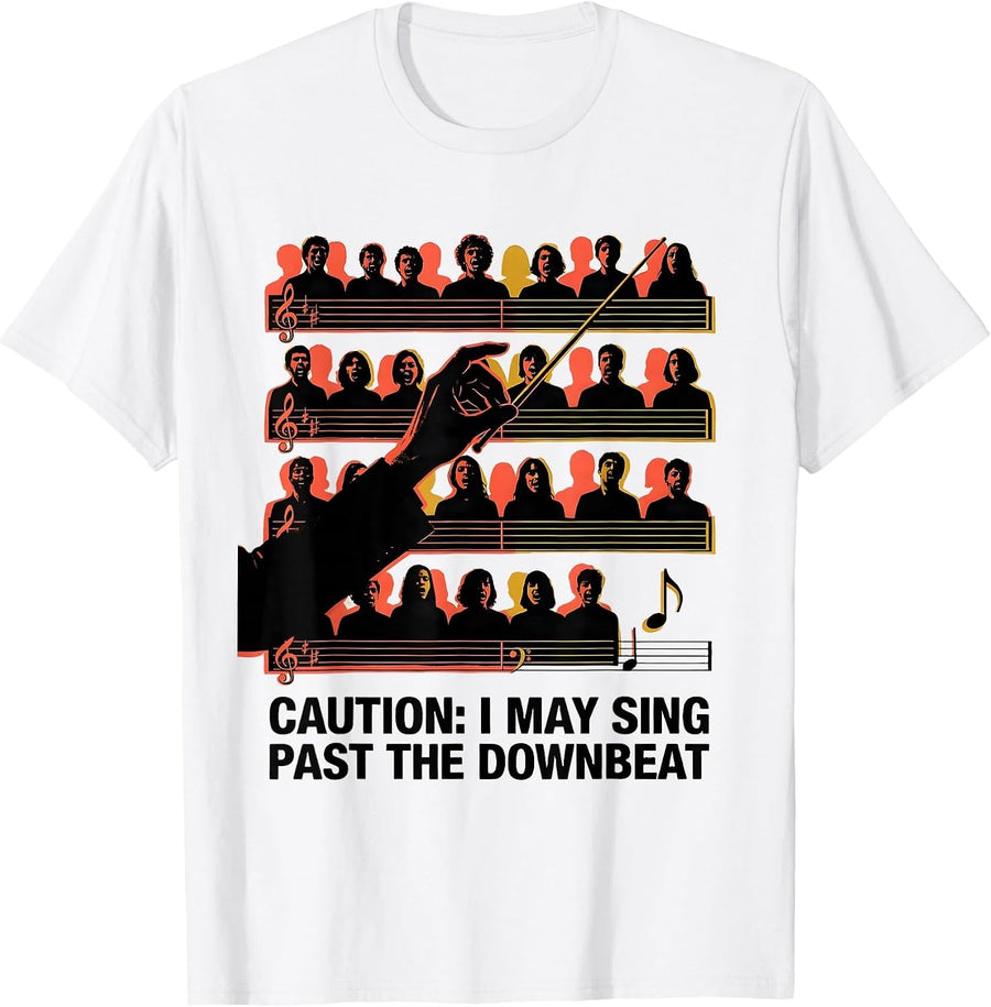 Men's Caution: I May Sing Past The Downbeat Funny Choir Singer T-Shirt - White