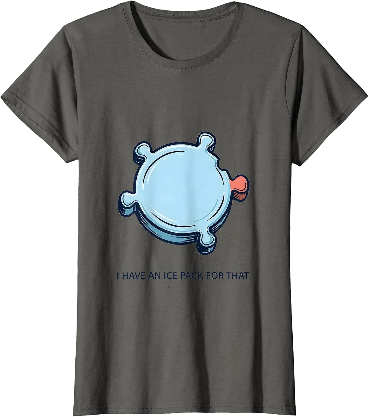 Women's I Have An Ice Pack For That Funny School Nurse Welcome Back T-Shirt - Asphalt Grey