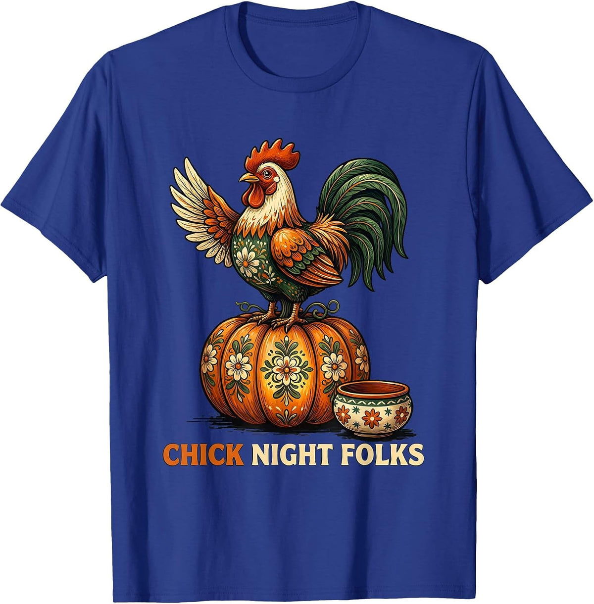 Chick Night, Folks Funny Folk Art Halloween Chicken Lover T-Shirt - Royal Blue