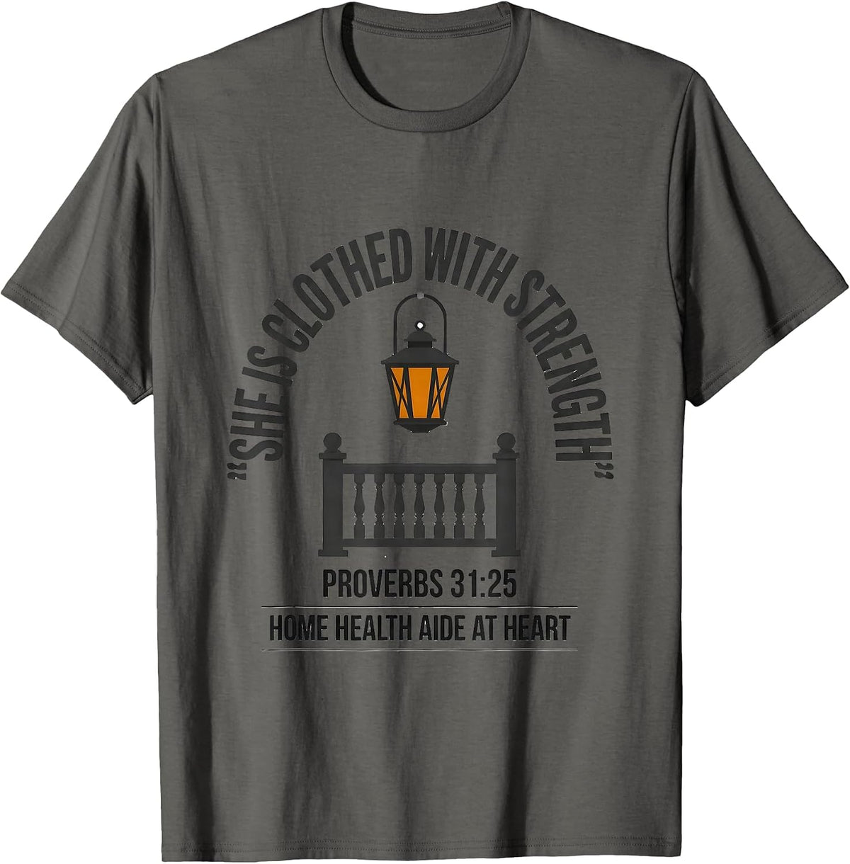 She Is Clothed With Strength Proverbs 31:25 Home Health Aide T-Shirt - Asphalt Grey