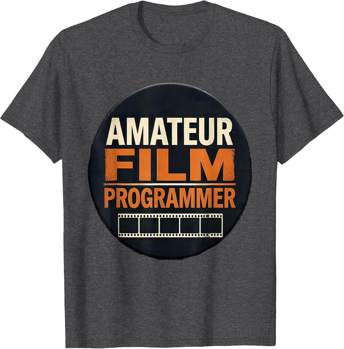 Amateur Film Programmer Funny Filmmaker Movie Lover Gift T-Shirt - Dark Heather Grey