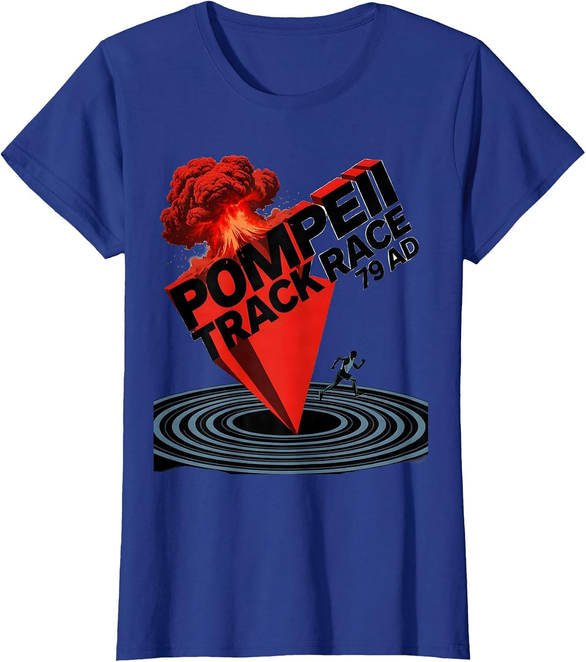 Women's Pompeii Track Race 79 AD Funny History Buff Volcano Humor T-Shirt - Royal Blue