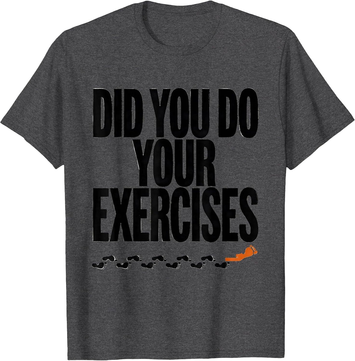Men's Did You Do Your Exercises Funny Physical Therapist PT Gift T-Shirt - Dark Heather Grey