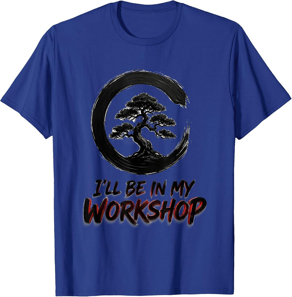 I'll Be In My Workshop Zen Bonsai Tree Enso Circle T-Shirt - Royal Blue