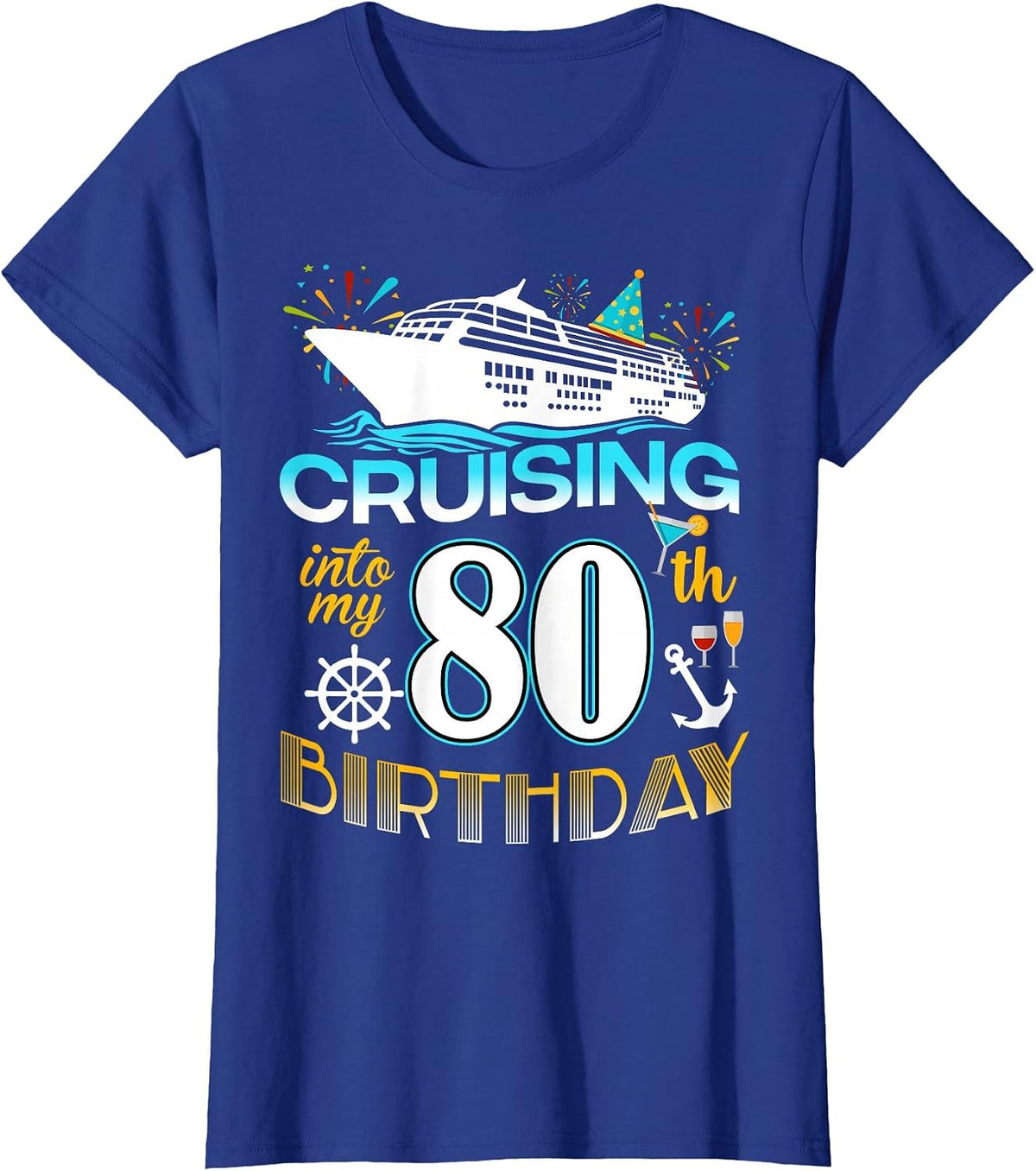 Cruising Into My 80 Year Old Birthday Crew 80th Cruise Bday T-Shirt - Royal Blue