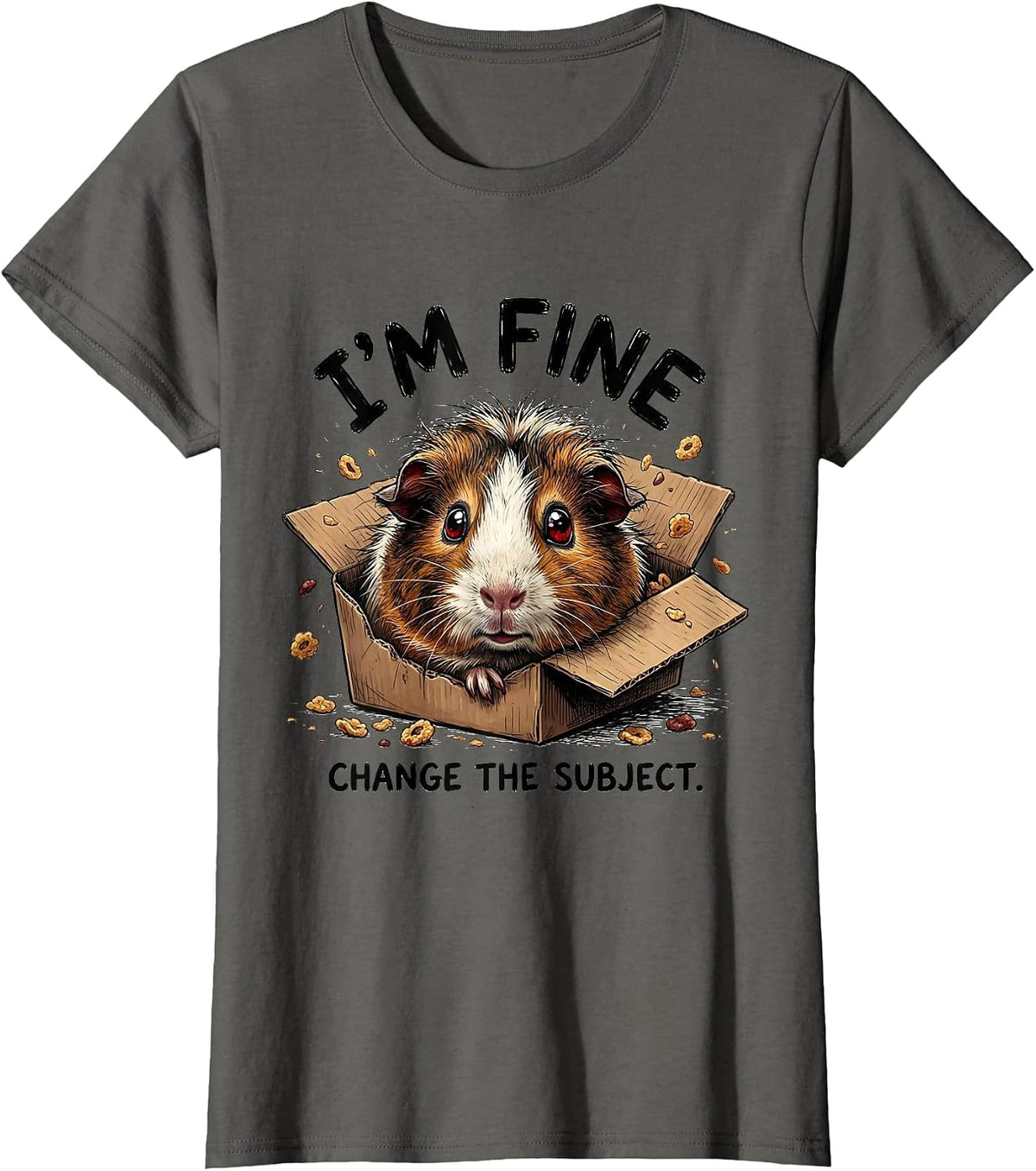 Women's I'm Fine Change The Subject Funny Anxious Pet Lover Humor T-Shirt - Asphalt Grey