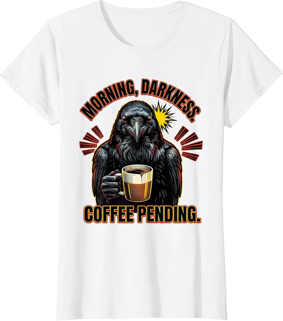 Morning, Darkness. Coffee Pending Dark Humor Gothic Raven T-Shirt - White