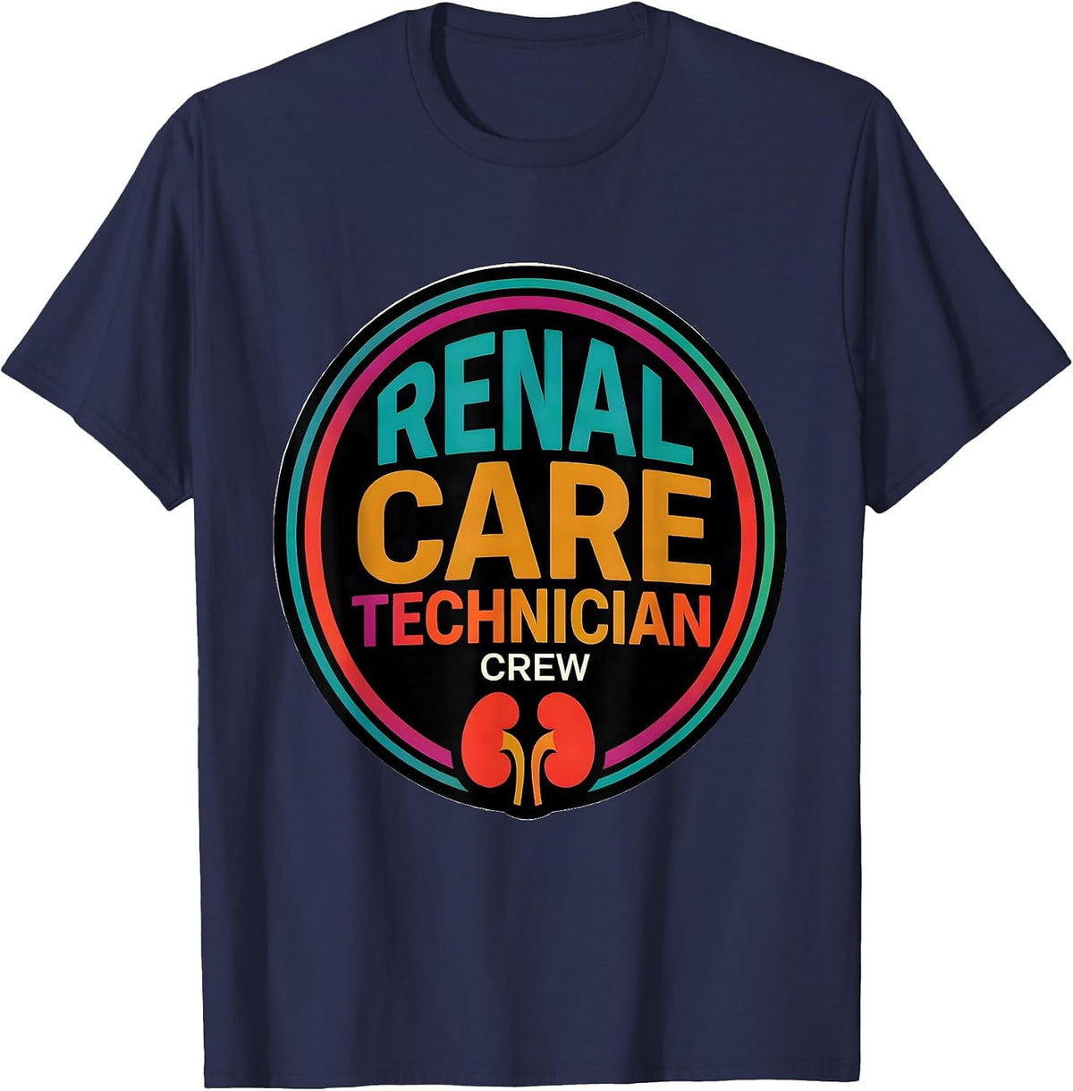 Renal Care Technician Crew Colorful Nephrology Healthcare T-Shirt - Navy Blue