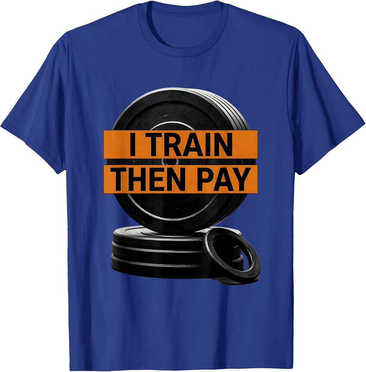 Men's I Train, Then Pay Funny Gym Workout Weightlifting Humor T-Shirt - Royal Blue