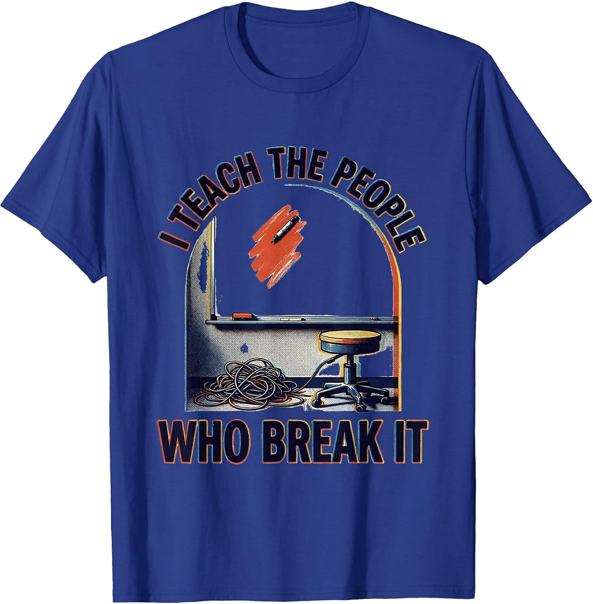 Men's I Teach The People Who Break It Funny Tech Support T-Shirt - Royal Blue