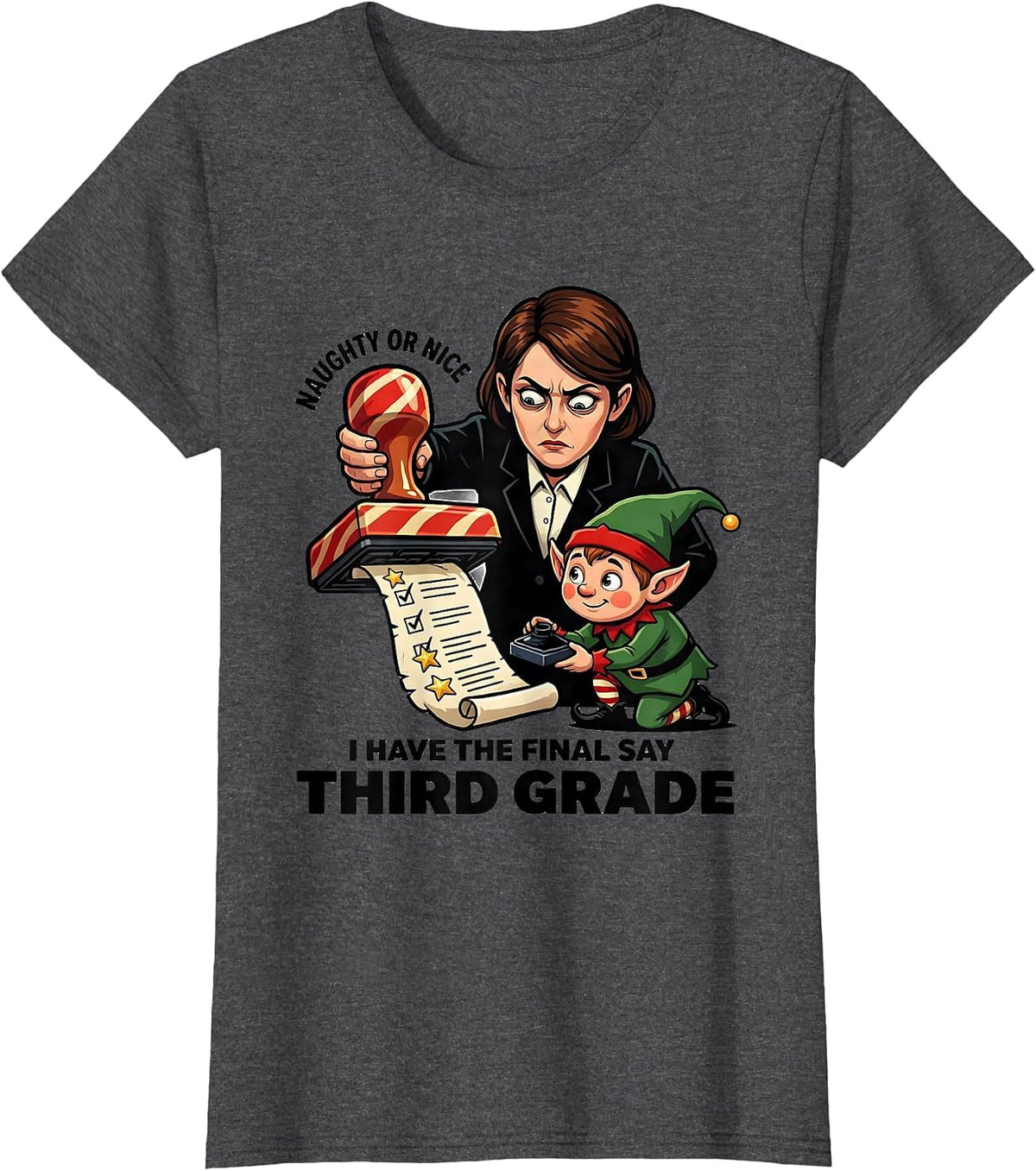Women's Naughty Or Nice, I Have The Final Say — Third Grade Funny T-Shirt - Dark Heather Grey