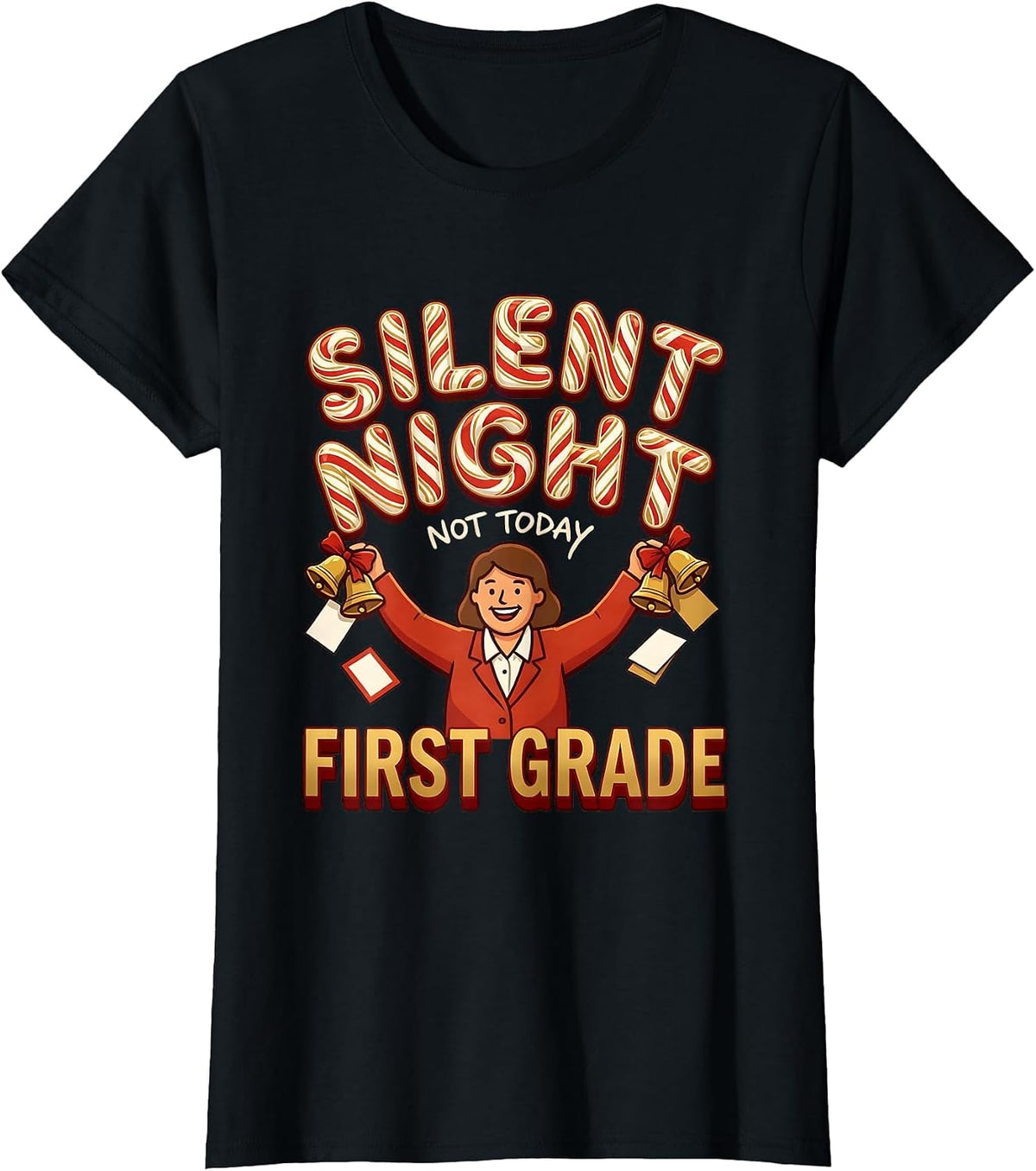 Silent Night Not Today First Grade Funny Teacher Christmas T-Shirt - Black