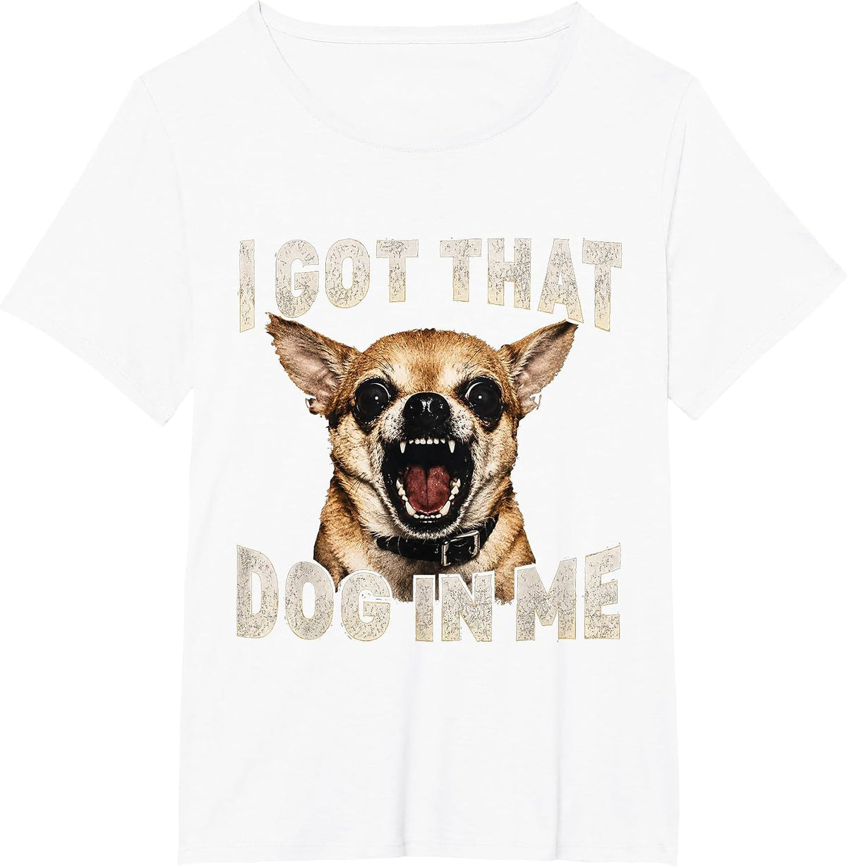 I Got that Dog in Me Funny Dog Chihuahua Lovers Men Women T-Shirt - White