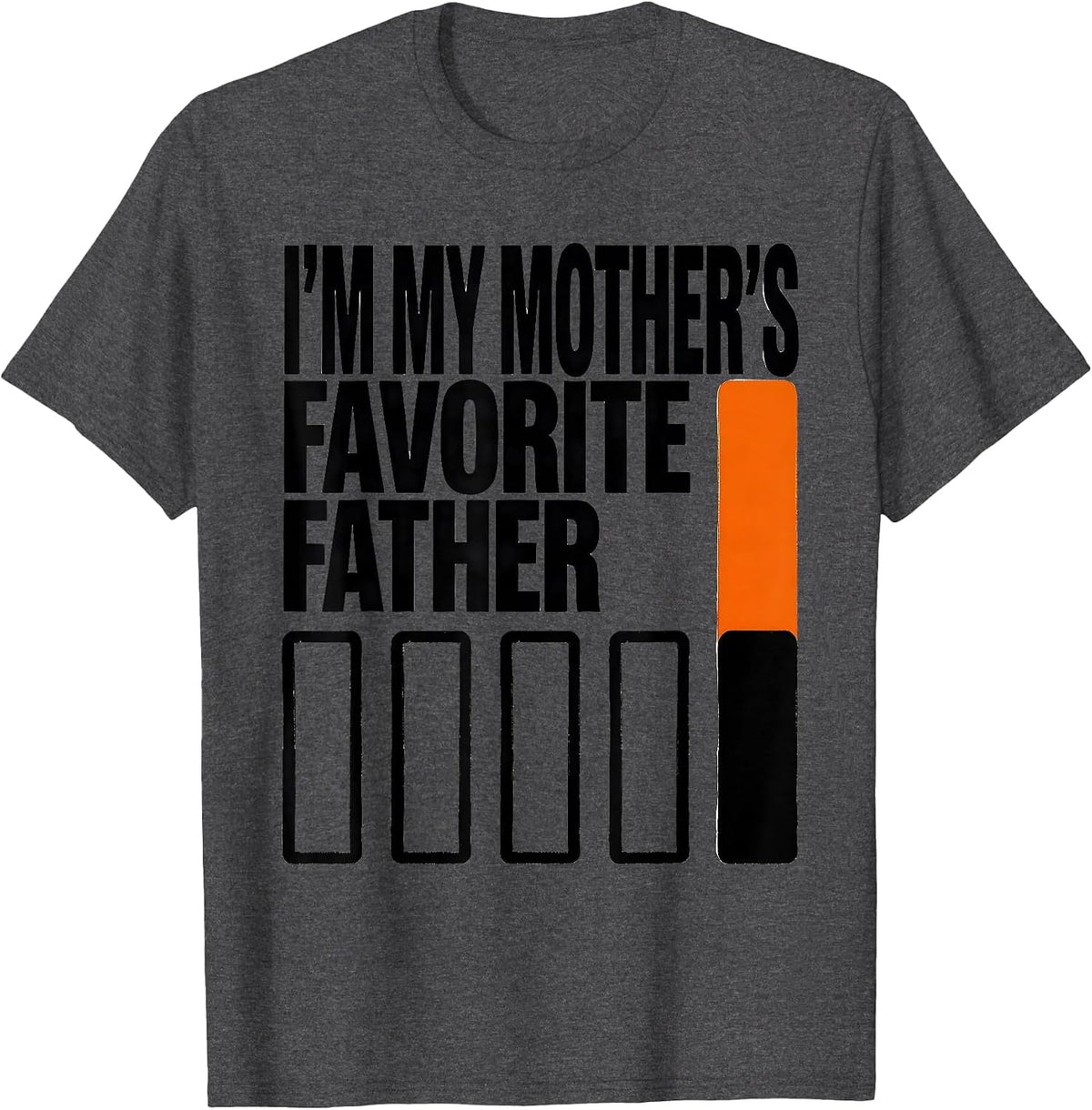 Men's I'm My Mother's Favorite Father Funny Family Humor Dad Gift T-Shirt - Dark Heather Grey