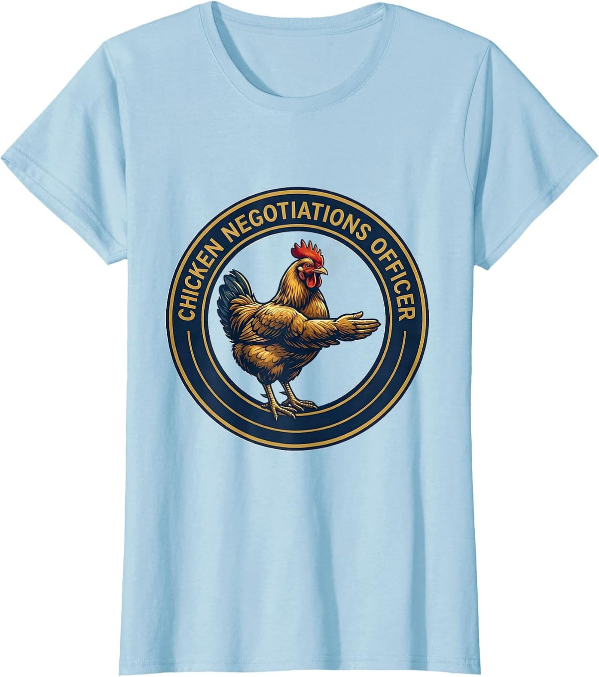 Chicken Negotiations Officer Funny Chicken Lover Gag Gift T-Shirt - Baby Blue