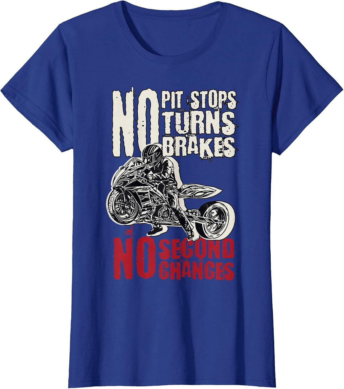 Motorcycle Drag Racing, No Pit Stops No Turns No Brakes T-Shirt - Royal Blue