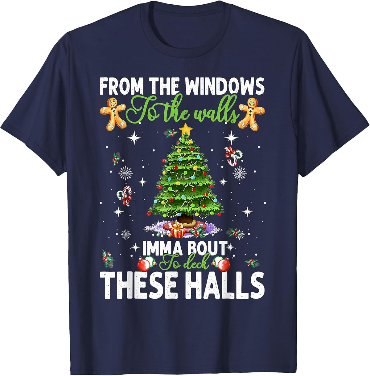 from The Windows to The Walls Imma Bout to Deck These Halls T-Shirt - Navy Blue