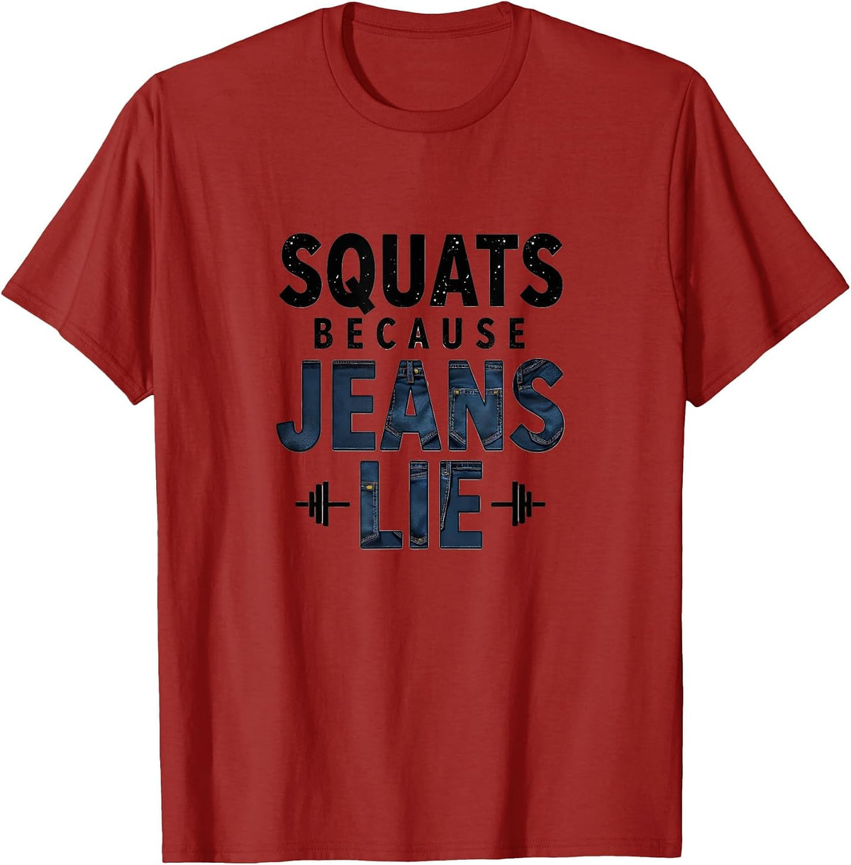Squats Because Jeans Lie Funny Gym Design T-Shirt - Cranberry Red