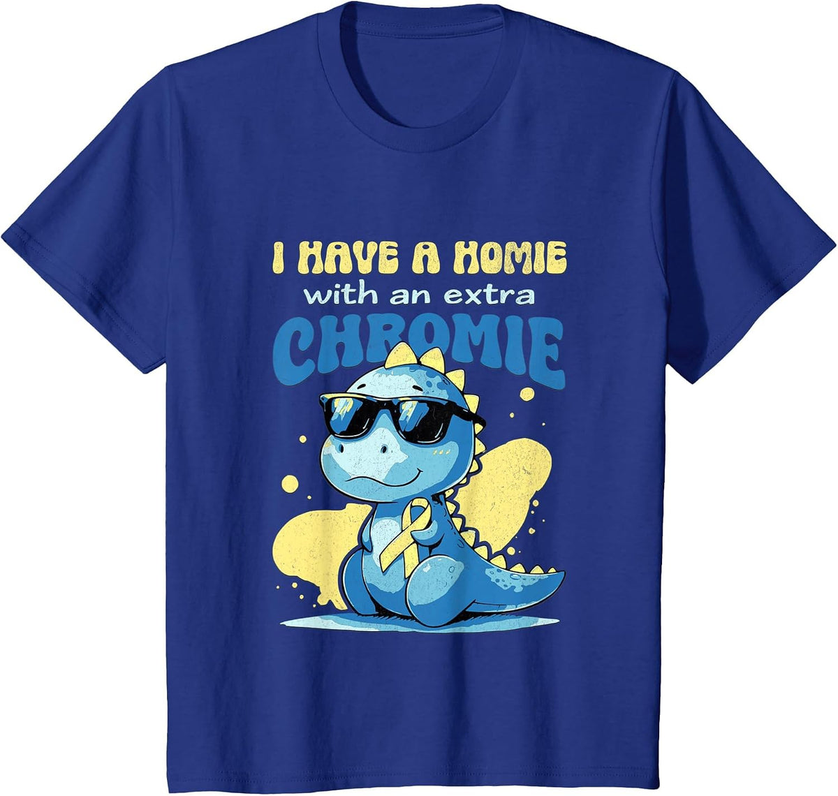 I Have A Homie with an Extra Chromie Down Syndrome T-Shirt - Royal Blue