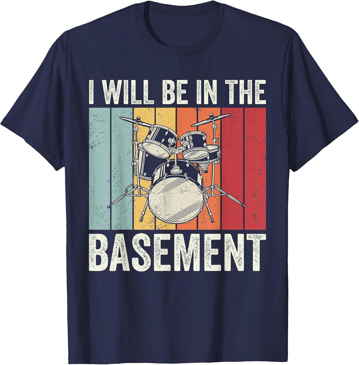 I Will be in the Basement, Retro Drum Player, Band Member T-Shirt - Navy Blue