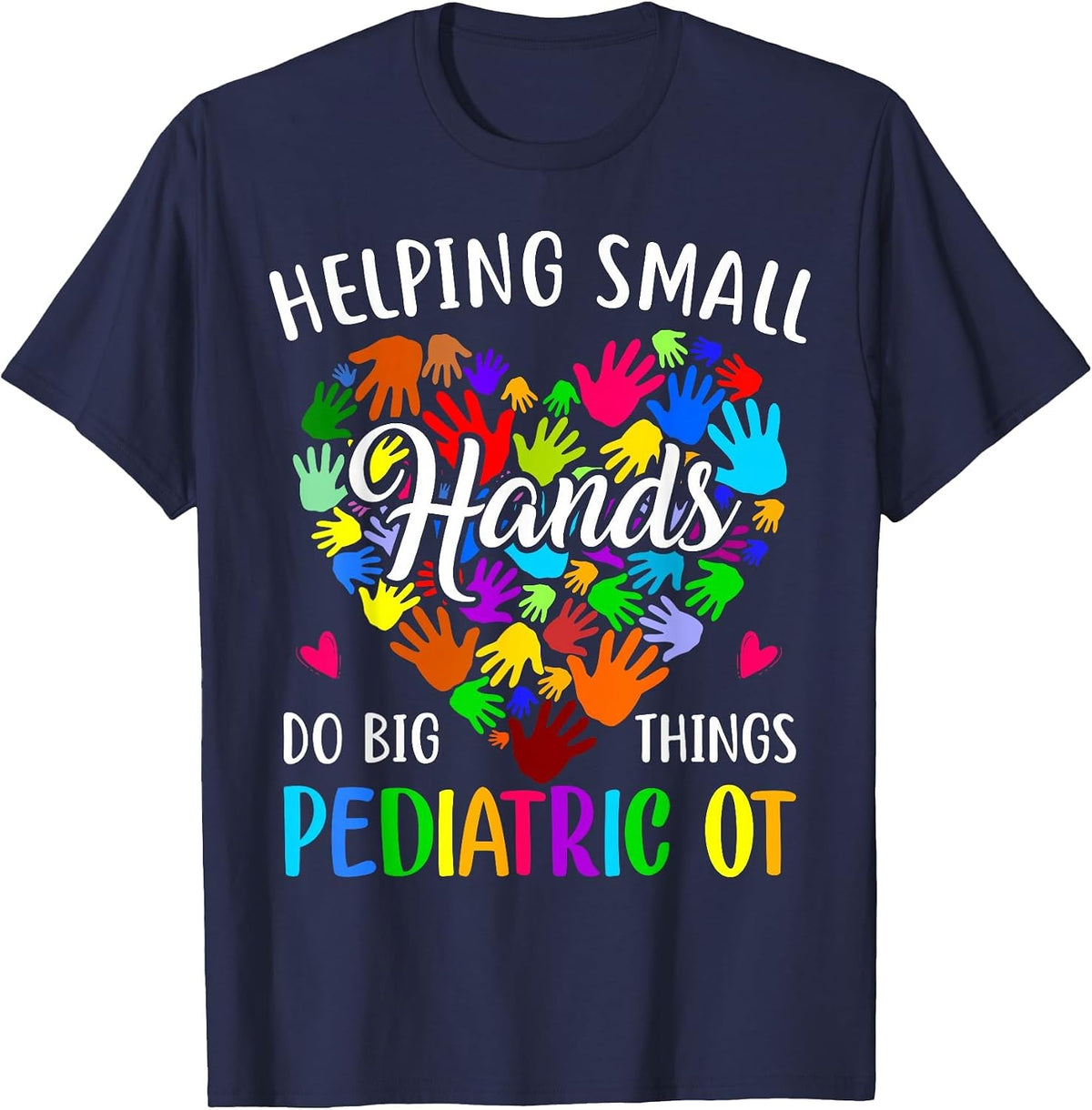 Cute Helping Small Hands OT Pediatric Occupational Therapy T-Shirt - Navy Blue