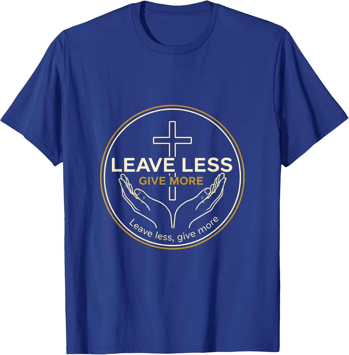 Leave Less Give More Subtraction Mindset Design T-Shirt - Royal Blue