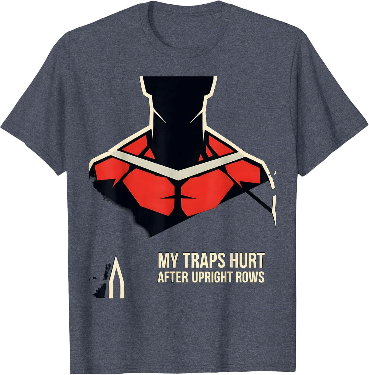 My Traps Hurt After Upright Rows Funny Gym Workout Humor T-Shirt - Heather Blue