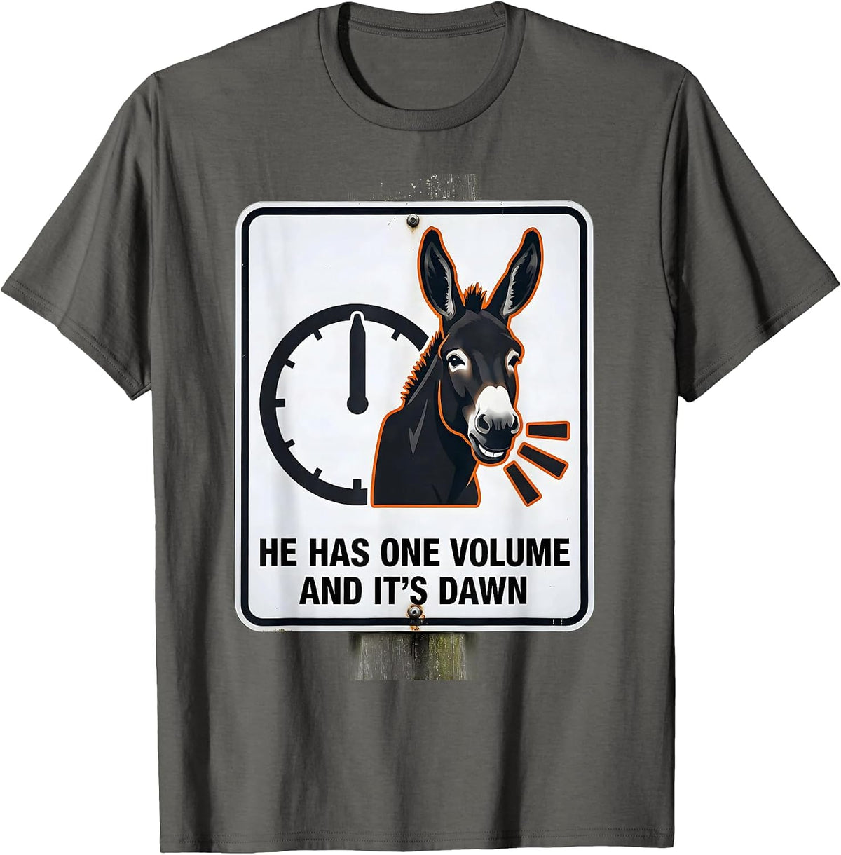 He Has One Volume, And It's Dawn Funny Donkey Lover Humor T-Shirt - Asphalt Grey