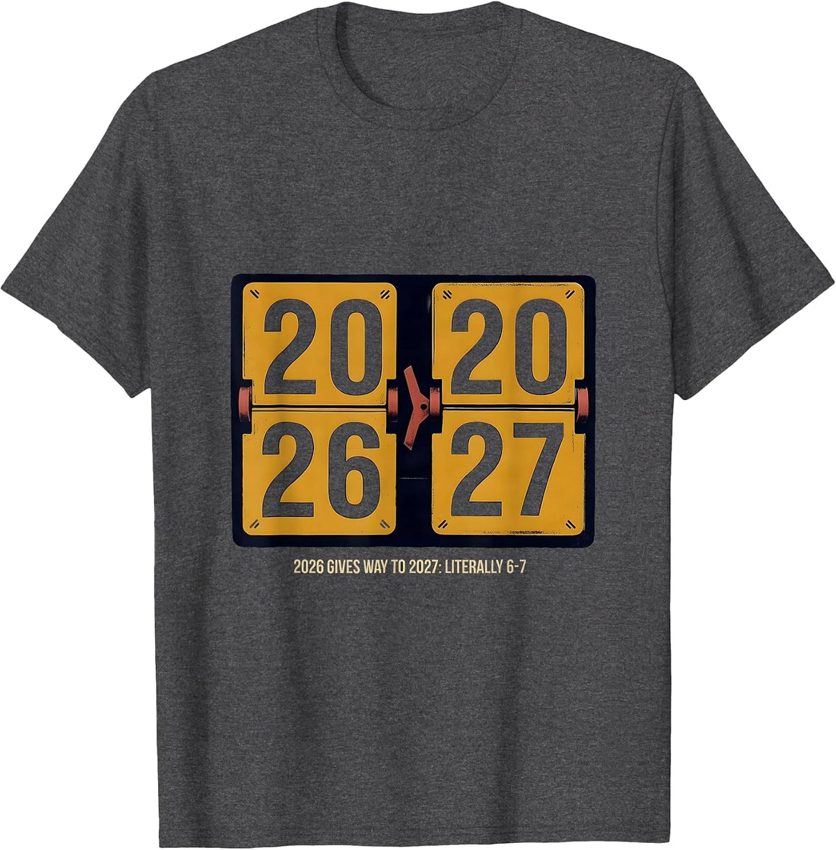 Men's 2026 Gives Way To 2027 Literally 6-7 Kids New Year Humor T-Shirt - Dark Heather Grey