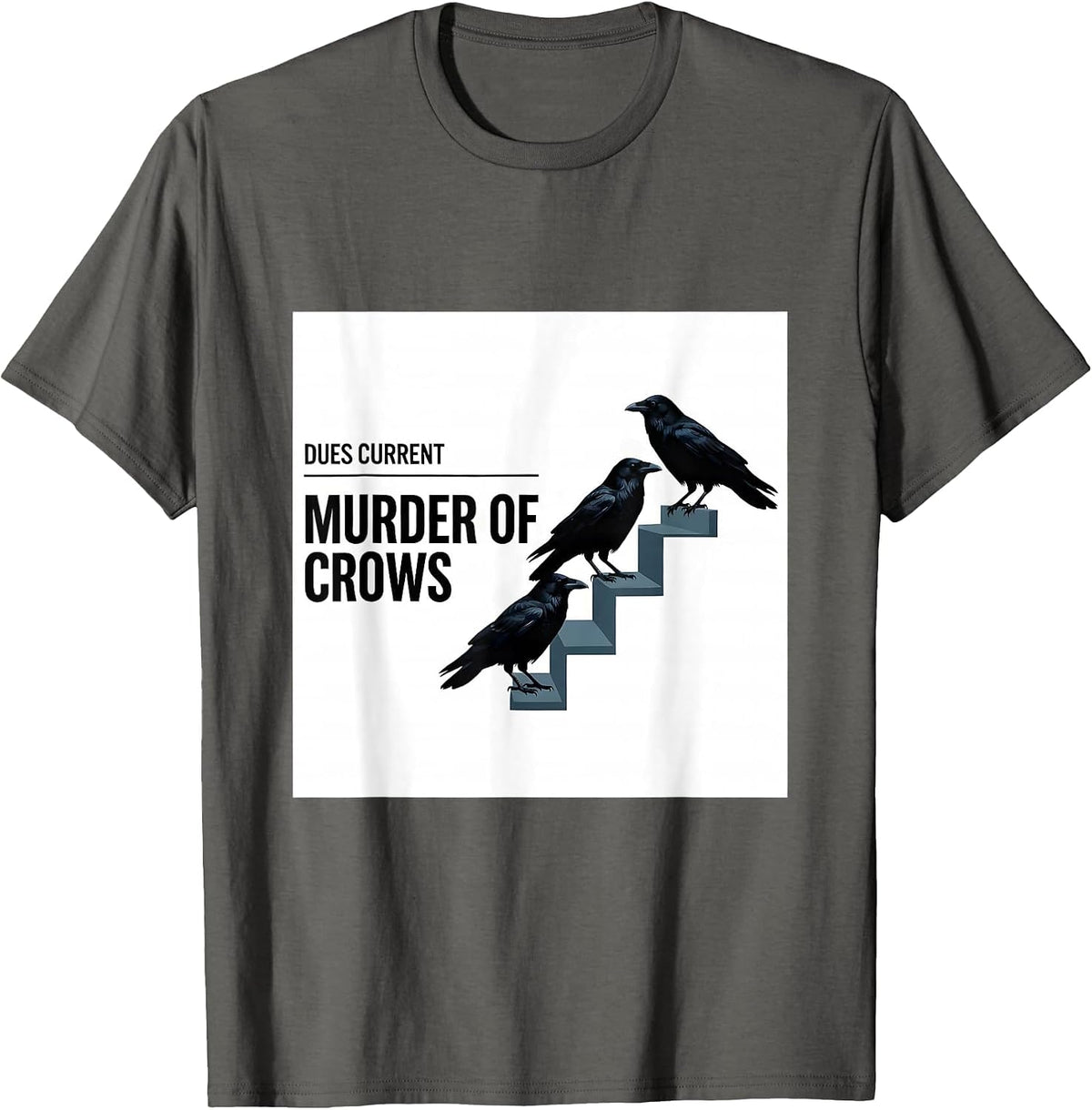 Dues Current, Murder of Crows Gothic Dark Humor Crow Lover T-Shirt - Asphalt Grey
