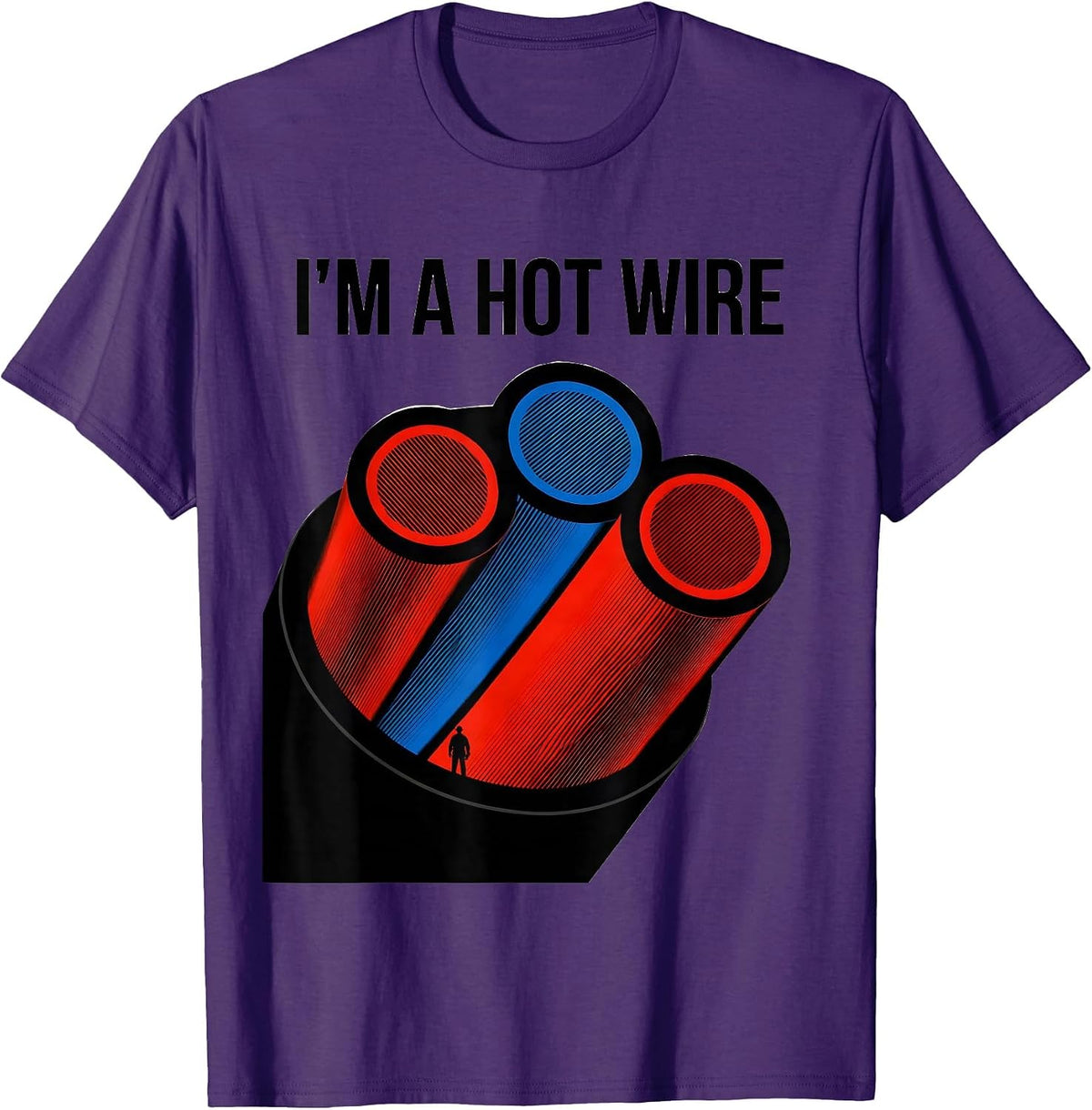 I'M A HOT WIRE Funny Electrician Sarcastic Workplace Humor T-Shirt - Purple