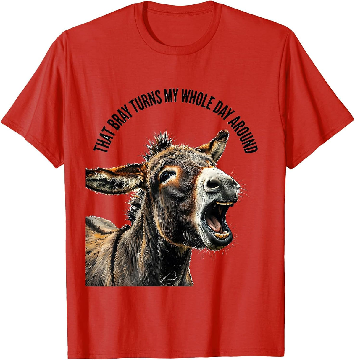 Men's That Bray Turns My Whole Day Around Funny Donkey Lover T-Shirt - Red