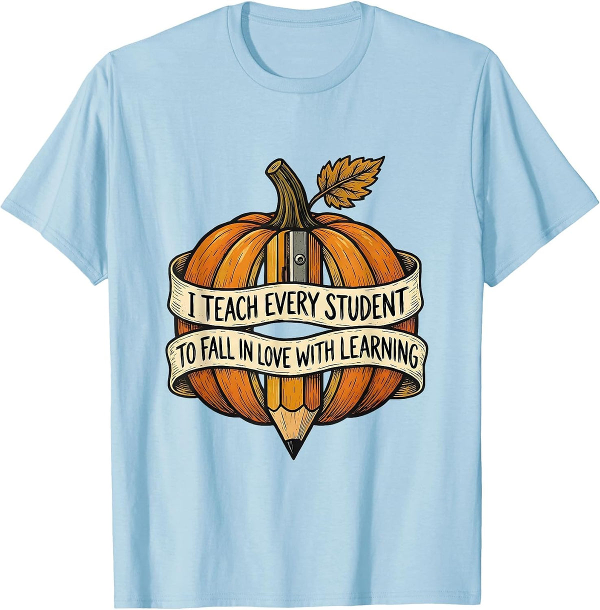 Men's I Teach Every Student To Fall In Love With Learning Teacher T-Shirt - Baby Blue