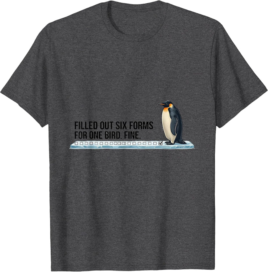 Men's Filled Out Six Forms For One Bird. Fine. Funny Penguin Lover T-Shirt - Dark Heather Grey