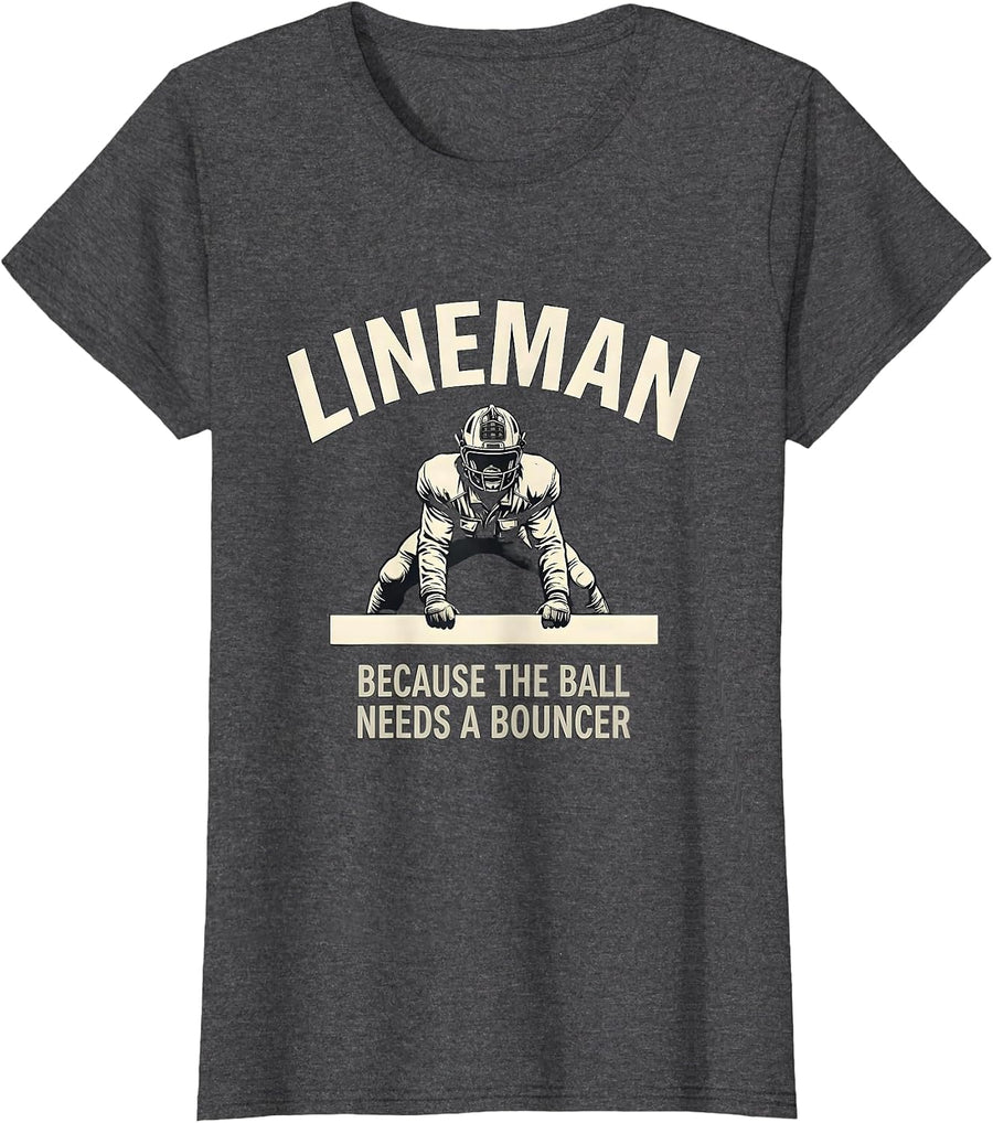Women's Lineman Because The Ball Needs A Bouncer Football Lineman T-Shirt - Dark Heather Grey