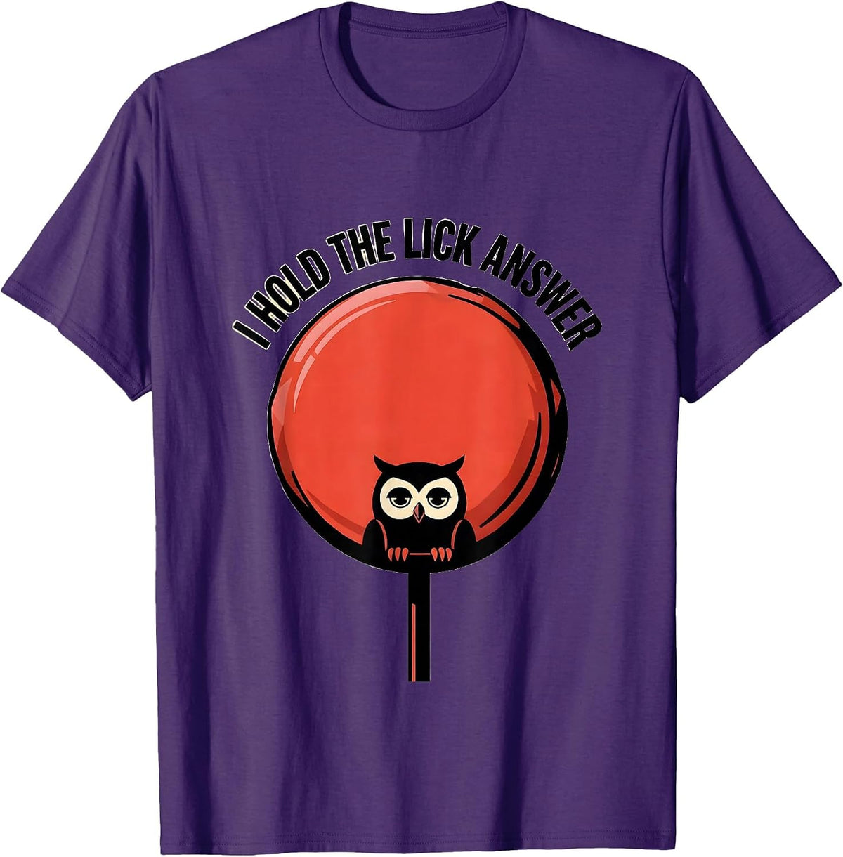 Men's I Hold The Lick Answer Funny Lollipop Owl Riddle Humor T-Shirt - Purple