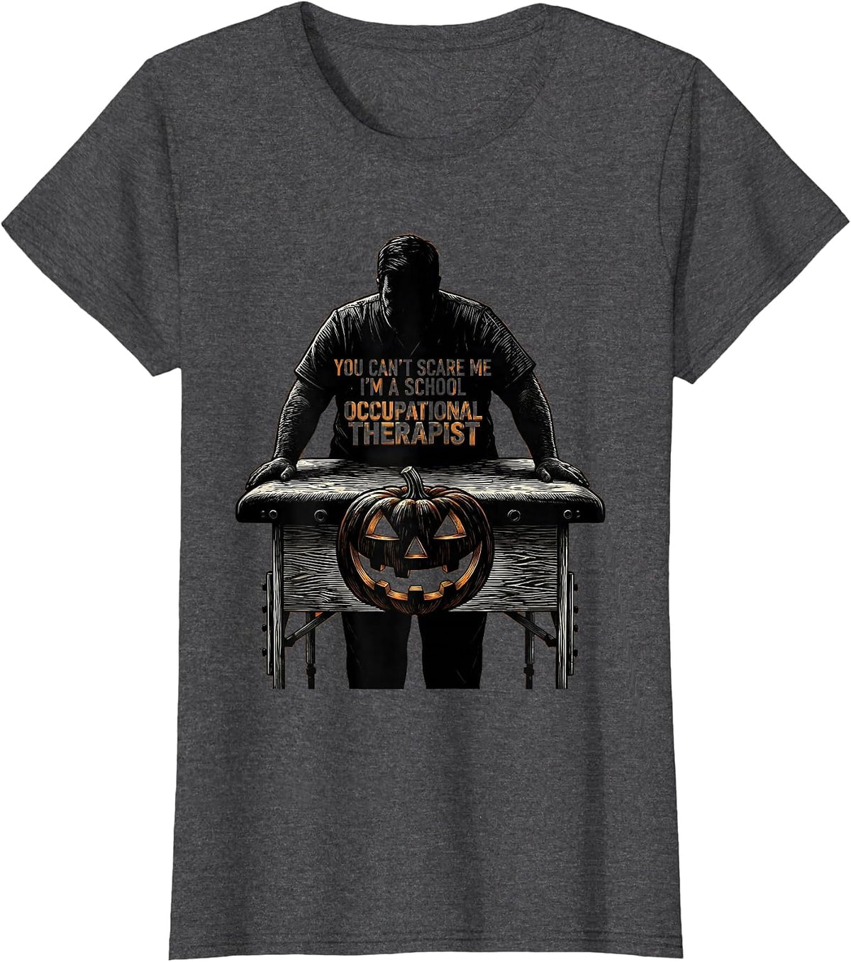 Women's You Can't Scare Me I'm A School Occupational Therapist T-Shirt - Dark Heather Grey